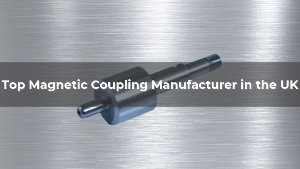 Top 5 Magnetic Coupling Manufacturer in the UK 2026
